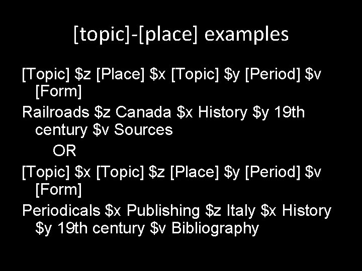 [topic]-[place] examples [Topic] $z [Place] $x [Topic] $y [Period] $v [Form] Railroads $z Canada