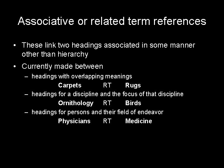 Associative or related term references • These link two headings associated in some manner