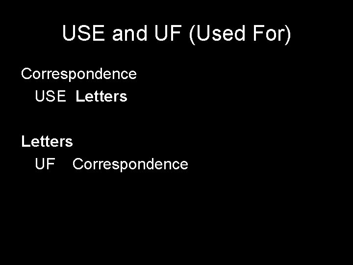 USE and UF (Used For) Correspondence USE Letters UF Correspondence 