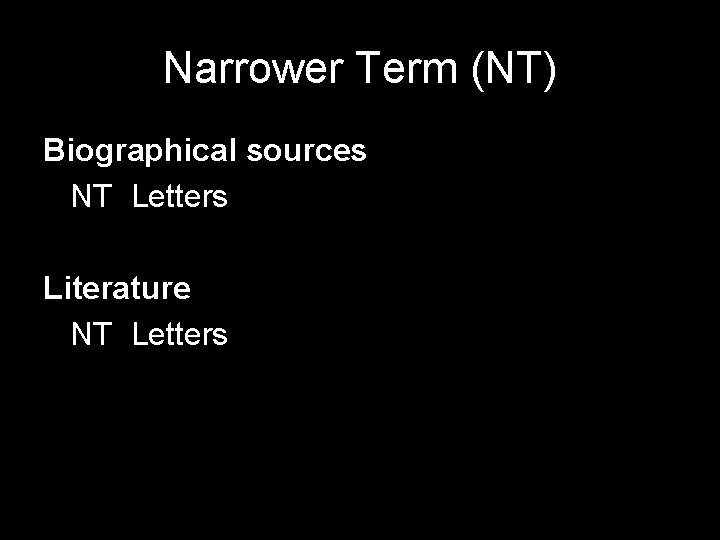 Narrower Term (NT) Biographical sources NT Letters Literature NT Letters 