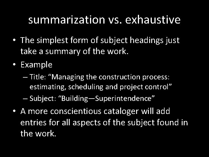 summarization vs. exhaustive • The simplest form of subject headings just take a summary