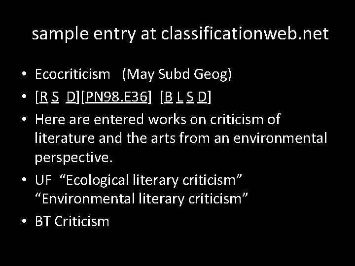 sample entry at classificationweb. net • Ecocriticism (May Subd Geog) • [R S D][PN