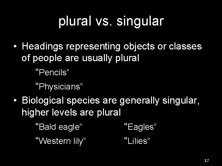 plural vs. singular • Headings representing objects or classes of people are usually plural