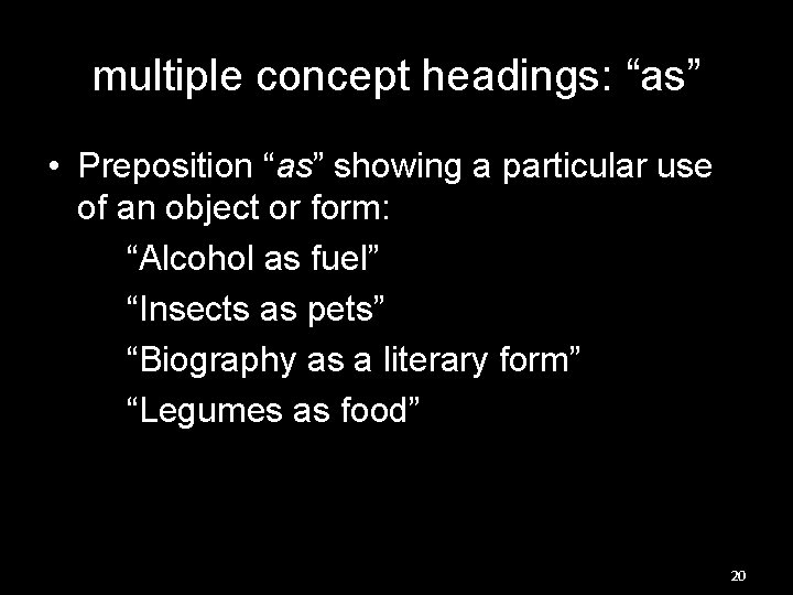 multiple concept headings: “as” • Preposition “as” showing a particular use of an object