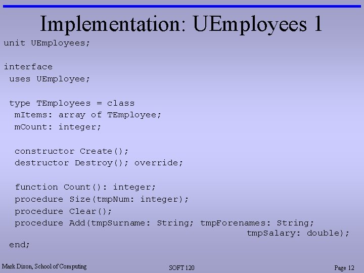 Implementation: UEmployees 1 unit UEmployees; interface uses UEmployee; type TEmployees = class m. Items: Implementation: UEmployees 1 unit UEmployees; interface uses UEmployee; type TEmployees = class m. Items: