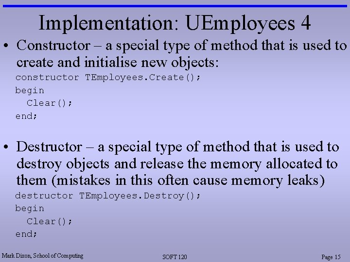 Implementation: UEmployees 4 • Constructor – a special type of method that is used Implementation: UEmployees 4 • Constructor – a special type of method that is used