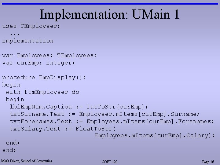 Implementation: UMain 1 uses TEmployees; . . . implementation var Employees: TEmployees; var cur. Implementation: UMain 1 uses TEmployees; . . . implementation var Employees: TEmployees; var cur.