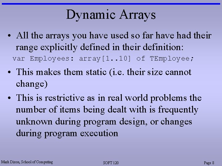 Dynamic Arrays • All the arrays you have used so far have had their Dynamic Arrays • All the arrays you have used so far have had their