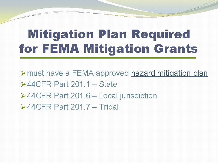 Mitigation Plan Required for FEMA Mitigation Grants Ø must have a FEMA approved hazard