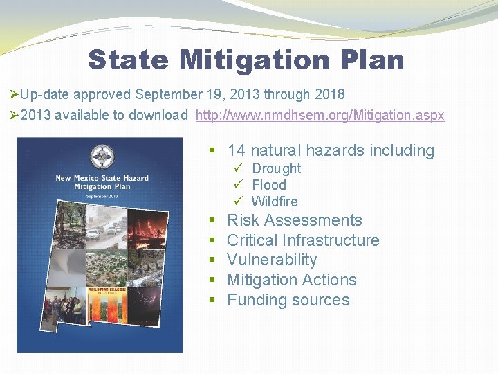 State Mitigation Plan ØUp-date approved September 19, 2013 through 2018 Ø 2013 available to