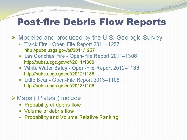 Post-fire Debris Flow Reports Ø Modeled and produced by the U. S. Geologic Survey