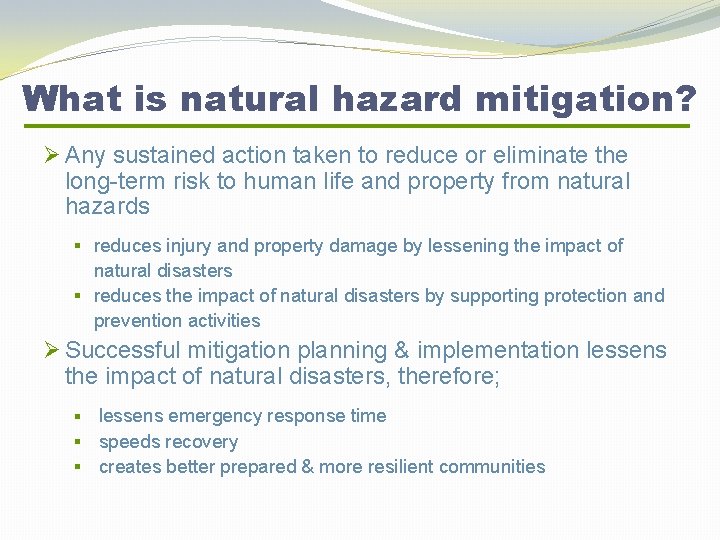 What is natural hazard mitigation? Ø Any sustained action taken to reduce or eliminate