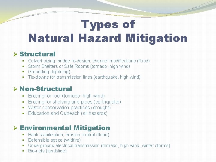 Types of Natural Hazard Mitigation Ø Structural § § Culvert sizing, bridge re-design, channel