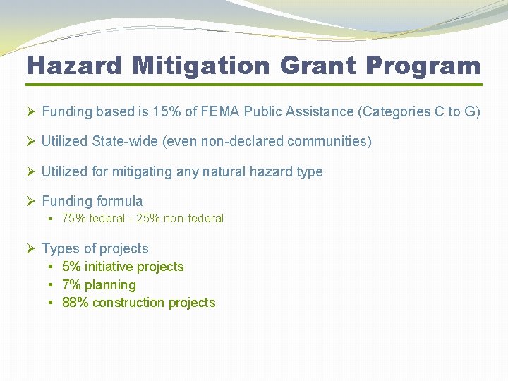 Hazard Mitigation Grant Program Ø Funding based is 15% of FEMA Public Assistance (Categories