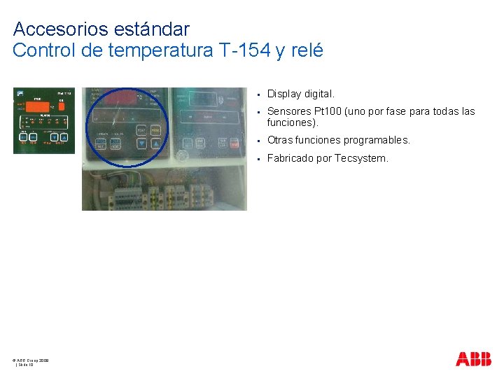 Accesorios estándar Control de temperatura T-154 y relé © ABB Group 2009 | Slide