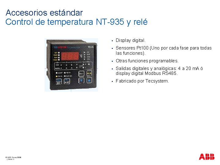 Accesorios estándar Control de temperatura NT-935 y relé © ABB Group 2009 | Slide