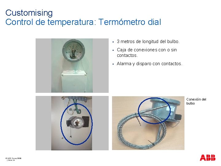 Customising Control de temperatura: Termómetro dial § 3 metros de longitud del bulbo. §