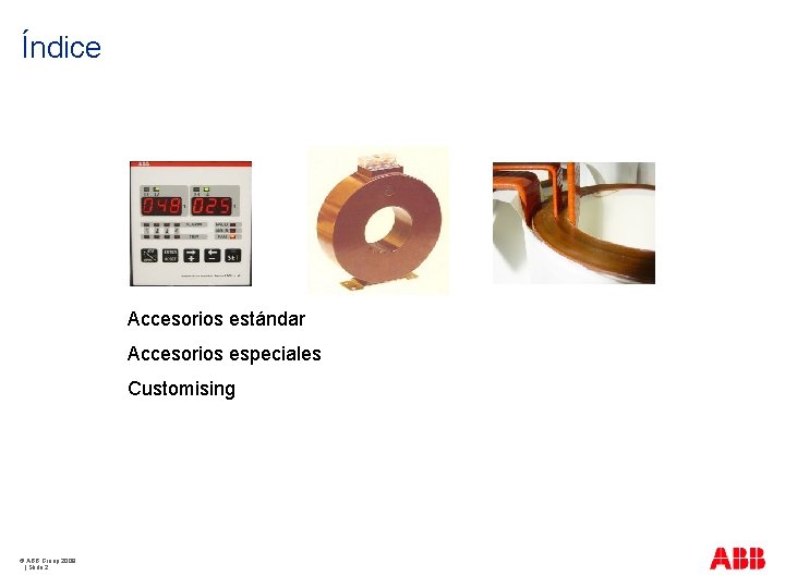 Índice Accesorios estándar Accesorios especiales Customising © ABB Group 2009 | Slide 2 