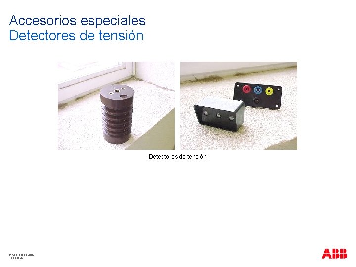 Accesorios especiales Detectores de tensión © ABB Group 2009 | Slide 29 