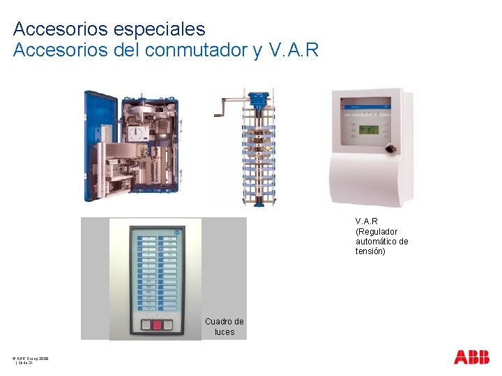 Accesorios especiales Accesorios del conmutador y V. A. R (Regulador automático de tensión) Cuadro