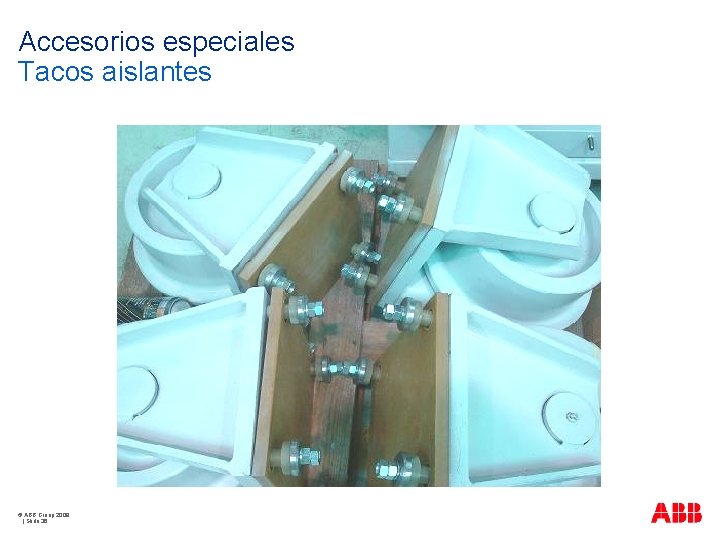 Accesorios especiales Tacos aislantes © ABB Group 2009 | Slide 36 