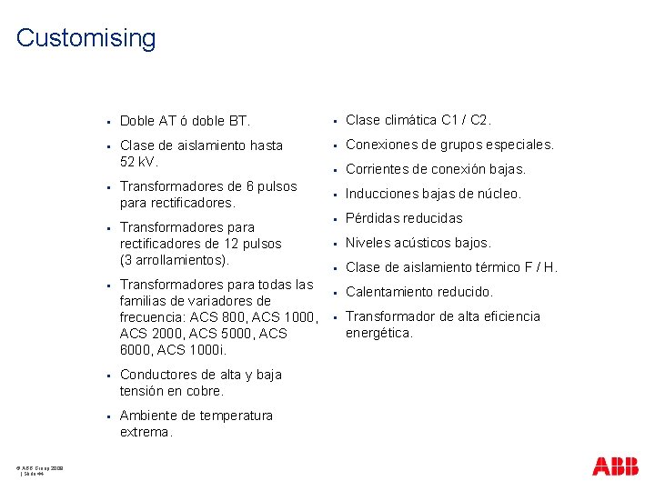 Customising § Doble AT ó doble BT. § Clase climática C 1 / C