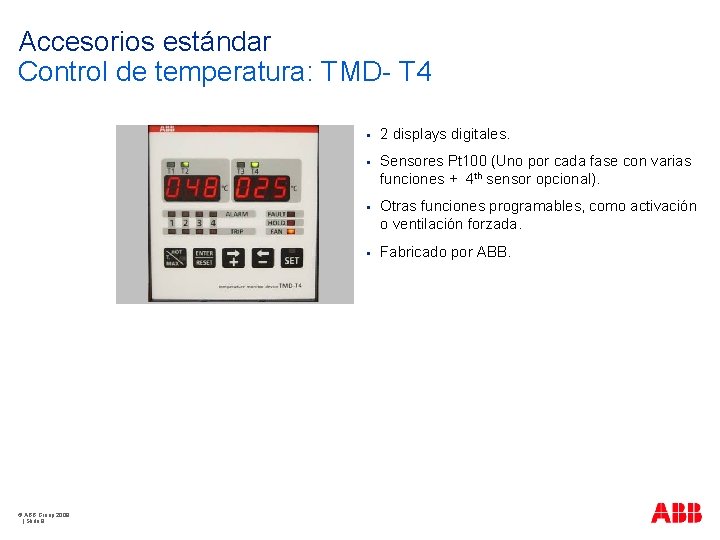 Accesorios estándar Control de temperatura: TMD- T 4 © ABB Group 2009 | Slide