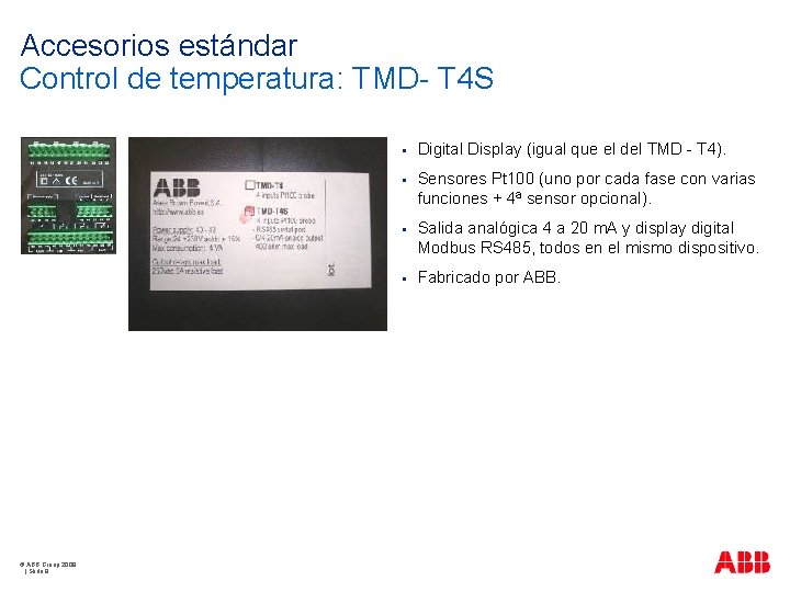 Accesorios estándar Control de temperatura: TMD- T 4 S © ABB Group 2009 |