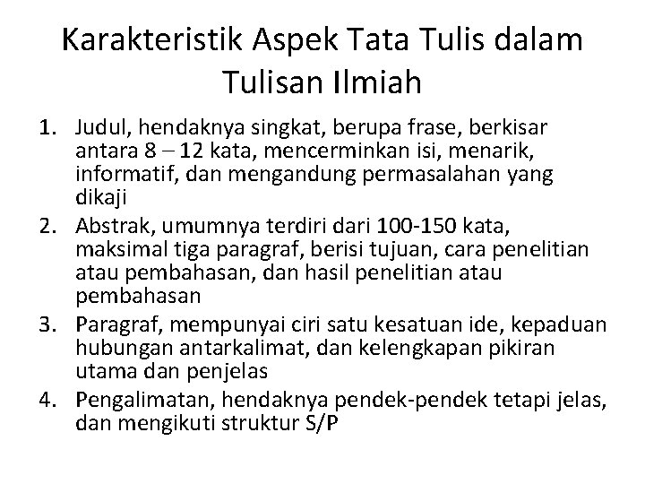 Karakteristik Aspek Tata Tulis dalam Tulisan Ilmiah 1. Judul, hendaknya singkat, berupa frase, berkisar