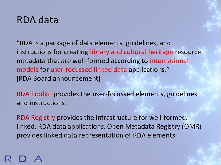RDA data “RDA is a package of data elements, guidelines, and instructions for creating