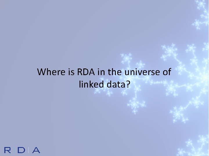 Where is RDA in the universe of linked data? 