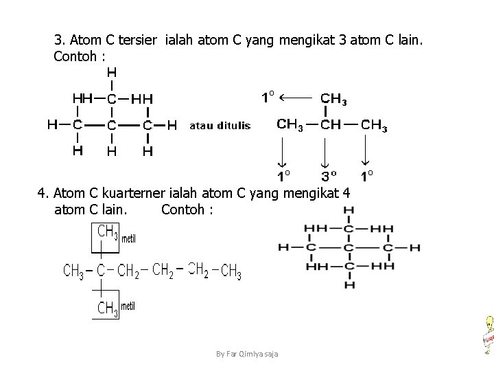 3. Atom C tersier ialah atom C yang mengikat 3 atom C lain. Contoh