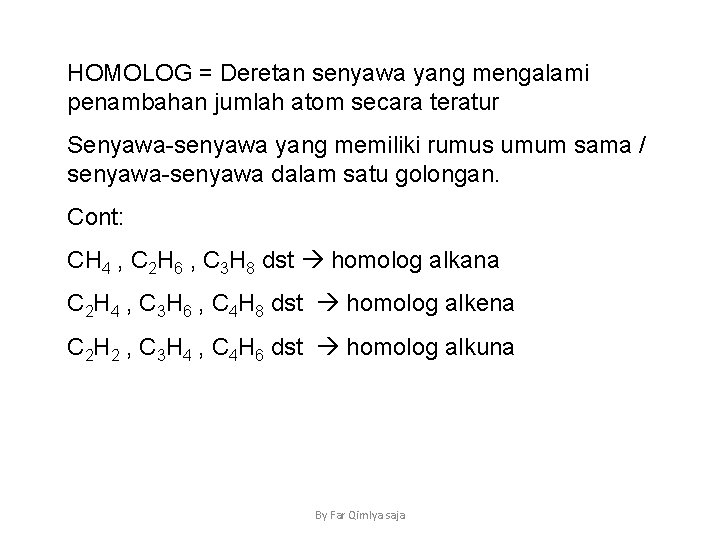 HOMOLOG = Deretan senyawa yang mengalami penambahan jumlah atom secara teratur Senyawa-senyawa yang memiliki