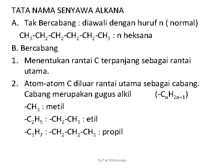 TATA NAMA SENYAWA ALKANA A. Tak Bercabang : diawali dengan huruf n ( normal)