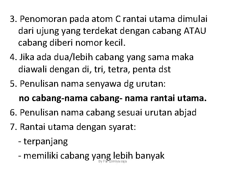 3. Penomoran pada atom C rantai utama dimulai dari ujung yang terdekat dengan cabang