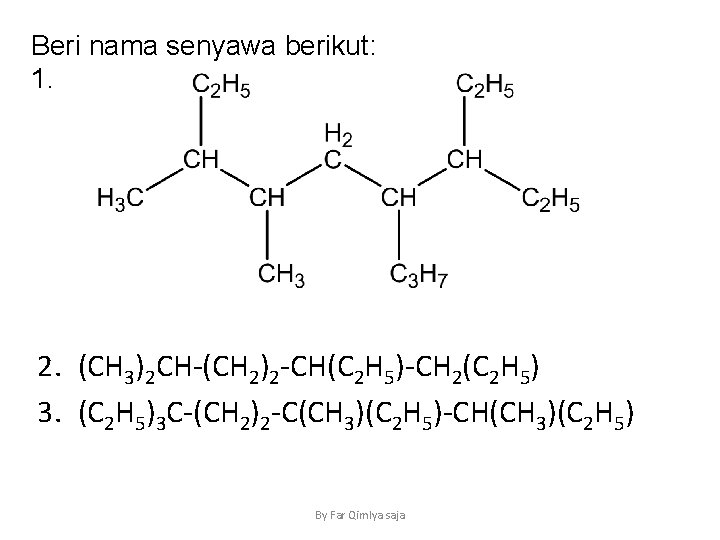 Beri nama senyawa berikut: 1. 2. (CH 3)2 CH-(CH 2)2 -CH(C 2 H 5)-CH