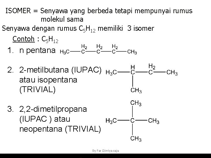 ISOMER = Senyawa yang berbeda tetapi mempunyai rumus molekul sama Senyawa dengan rumus C