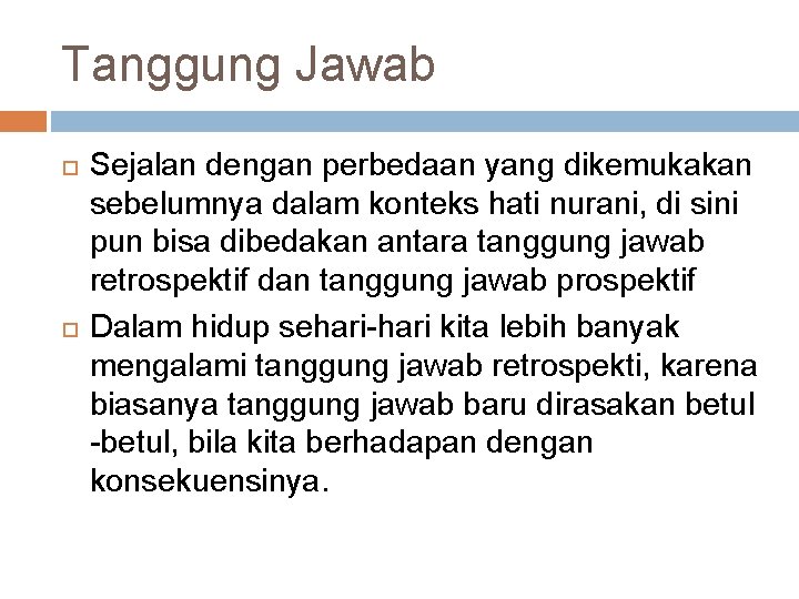 Tanggung Jawab Sejalan dengan perbedaan yang dikemukakan sebelumnya dalam konteks hati nurani, di sini