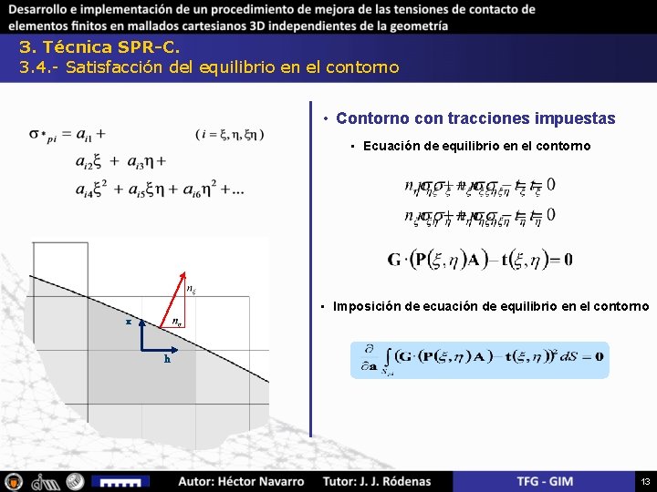 3. Técnica SPR-C. 3. 4. - Satisfacción del equilibrio en el contorno • Contorno