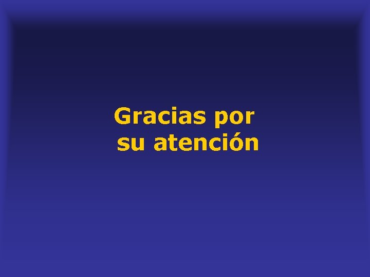 Gracias por su atención 