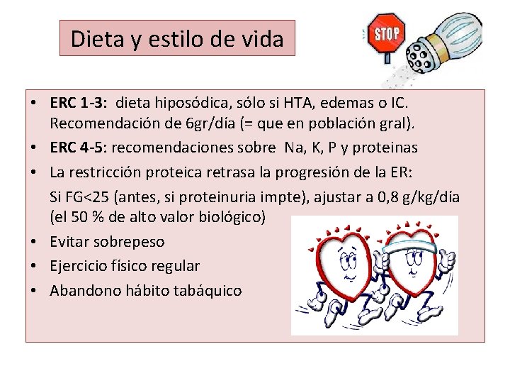 Dieta y estilo de vida • ERC 1 -3: dieta hiposódica, sólo si HTA,
