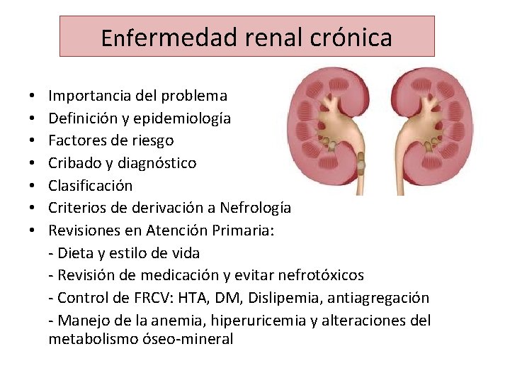 Enfermedad renal crónica • • Importancia del problema Definición y epidemiología Factores de riesgo