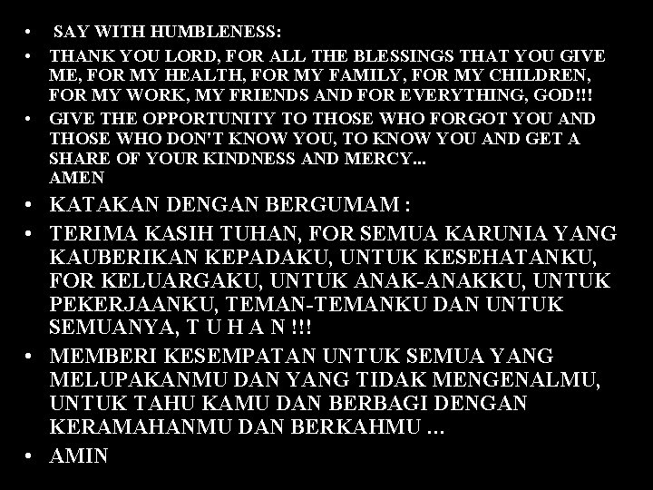  • SAY WITH HUMBLENESS: • THANK YOU LORD, FOR ALL THE BLESSINGS THAT