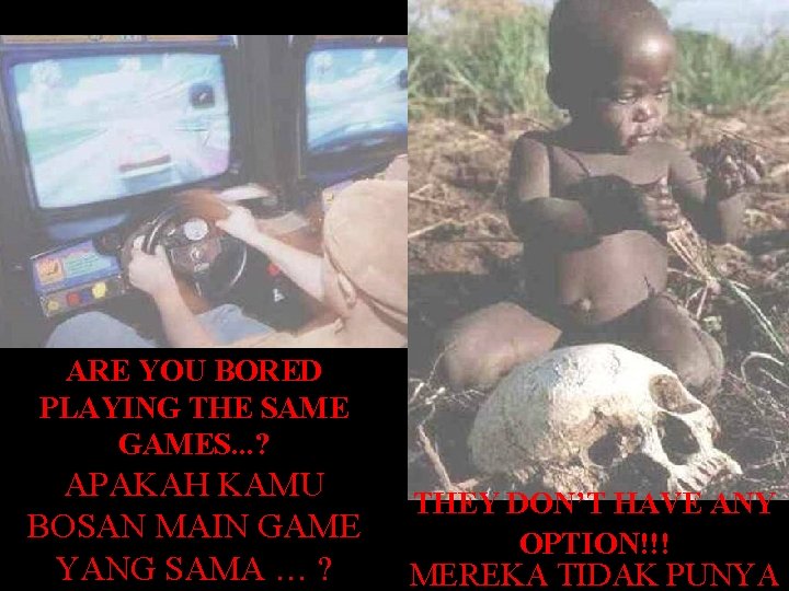 ARE YOU BORED PLAYING THE SAME GAMES. . . ? APAKAH KAMU BOSAN MAIN