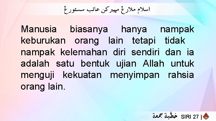 Manusia biasanya hanya nampak keburukan orang lain tetapi tidak nampak kelemahan diri sendiri dan