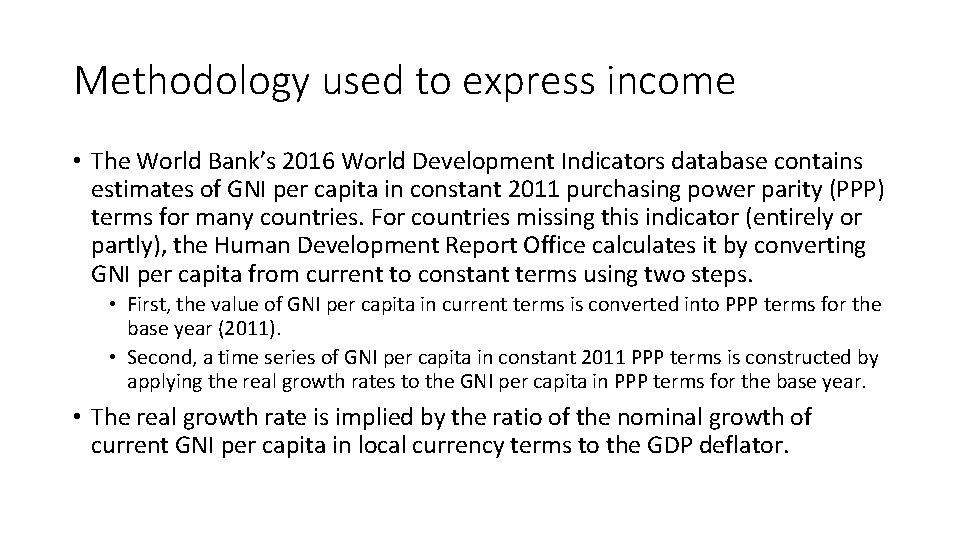 Methodology used to express income • The World Bank’s 2016 World Development Indicators database