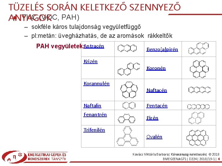 TÜZELÉS SORÁN KELETKEZŐ SZENNYEZŐ THC (VOC, PAH) ANYAGOK – sokféle káros tulajdonság vegyületfüggő –