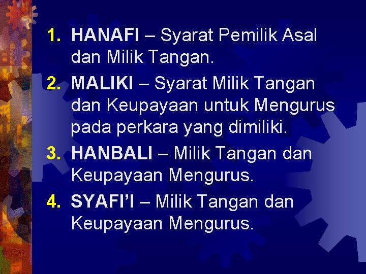 1. HANAFI – Syarat Pemilik Asal dan Milik Tangan. 2. MALIKI – Syarat Milik