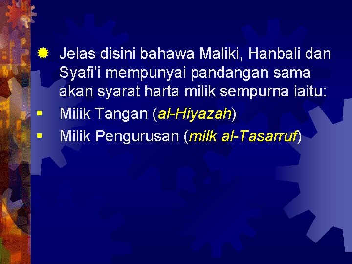 ® Jelas disini bahawa Maliki, Hanbali dan Syafi’i mempunyai pandangan sama akan syarat harta