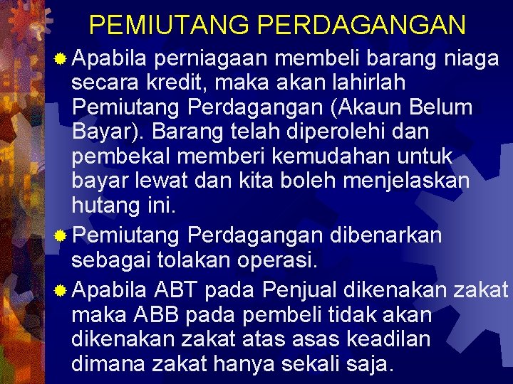 PEMIUTANG PERDAGANGAN ® Apabila perniagaan membeli barang niaga secara kredit, maka akan lahirlah Pemiutang